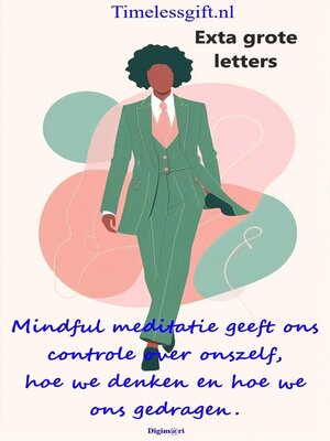 Mindful meditatie geeft ons controle over onszelf, hoe we denken en hoe we ons gedragen. - ebook